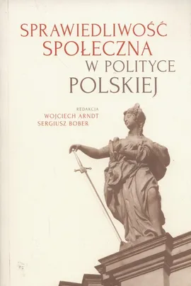 Sprawiedliwość społeczna w polityce polskiej