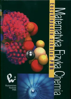Matematyka, fizyka, chemia. Encyklopedia szkolna - Outlet