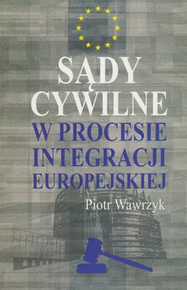 Sądy cywilne w procesie integracji europejskiej - Piotr Wawrzyk