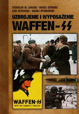 Uzbrojenie i wyposażenie Waffen-SS - Outlet - Łukasik Stanisław M., Igor Witkowski, Maciej Wyszkowski