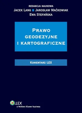 Prawo geodezyjne i kartograficzne Komentarz - Jacek Lang, Jarosław Maćkowiak, Ewa Stefańska