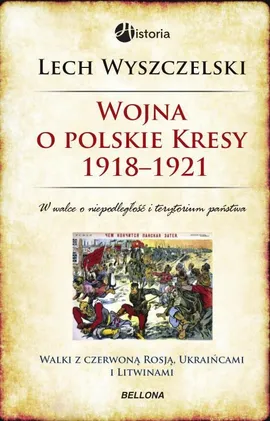 Wojna o polskie Kresy 1918-1921 - Outlet - Lech Wyszczelski