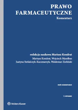 Prawo farmaceutyczne Komentarz - Mariusz Kondrat, Wojciech Masełbas, Justyna Stefańczyk-Kaczmarzyk, Waldemar Zieliński