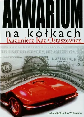 Akwarium na kółkach - Kaz Ostaszewicz Kazimierz