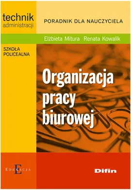 Organizacja pracy biurowej - Outlet - Renata Kowalik, Elżbieta Mitura