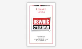 Oswoić cyberświat - Edward Lucas