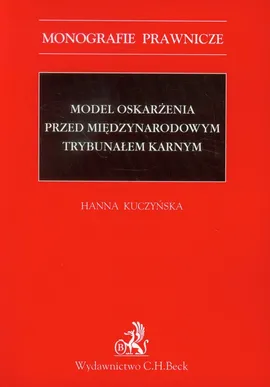 Model oskarżenia przed Międzynarodowym Trybunałem Karnym - Hanna Kuczyńska