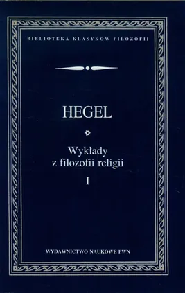 Wykłady z filozofii religii Tom 1 - Outlet - Hegel Georg Wilhelm Friedrich