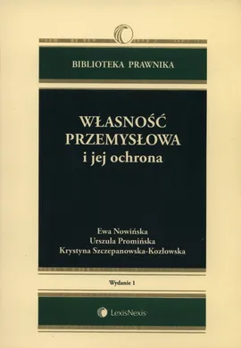 Własność przemysłowa i jej ochrona - Outlet - Ewa Nowińska, Urszula Promińska, Krystyna Szczepanowska-Kozłowska