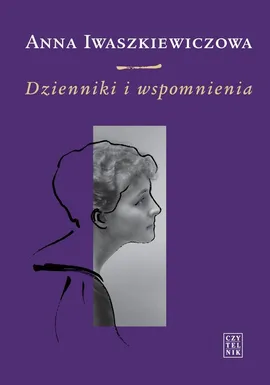 Dzienniki i wspomnienia - Anna Iwaszkiewiczowa