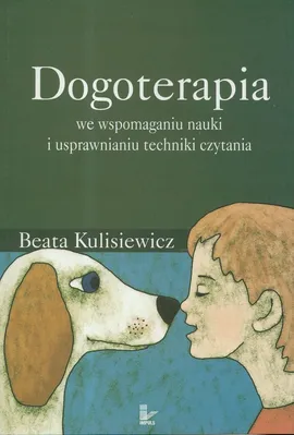 Dogoterapia we wspomaganiu nauki i usprawnianiu techniki czytania - Outlet - Beata Kulisiewicz