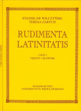 Rudimenta Latinitatis część 1-2 - Stanisław Wilczyński, Teresa Zarych