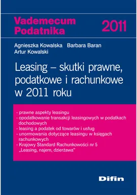 Leasing Skutki prawne podatkowe i rachunkowe w 2011 roku - Barbara Baran, Agnieszka Kowalska, Artur Kowalski