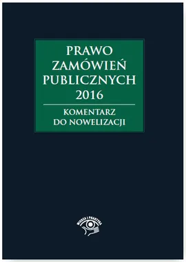 Prawo zamówień publicznych 2016 Komentarz do nowelizacji - Gawrońska Baran Andżela, Agata Hryc-Ląd, Agata Smerd