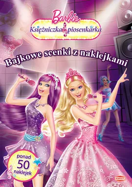 Barbie Księżniczka i piosenkarka Bajkowe scenki z naklejkami