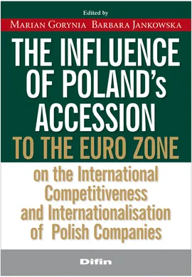 The influence of Polands accession to the euro zone at the international competitiveness and interna - Marian Gorynia, Barbara Jankowska