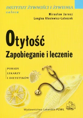 Otyłość Zapobieganie i leczenie - Outlet - Mirosław Jarosz, Longina Kłosiewicz-Latoszek