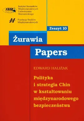 Polityka i strategia Chin w kształtowaniu międzynarodowego bezpieczeństwa 10 - Edward Haliżak