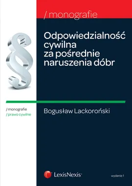 Odpowiedzialność cywilna za pośrednie naruszenia dóbr - Bogusław Lackoroński