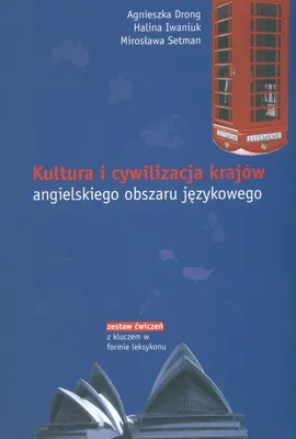 Kultura i cywilizacja krajów angielskiego obszaru językowego - Agnieszka Drong, Halina Iwaniuk, Mirosława Setman