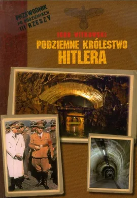Podziemne królestwo Hitlera - Outlet - Igor Witkowski