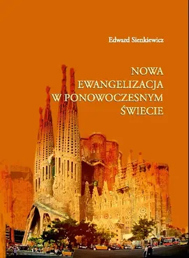 Nowa ewangelizacja w ponowoczesnym świecie - Edward Sienkiewicz