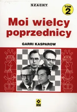 Moi wielcy poprzednicy Tom 2 - Garri Kasparow