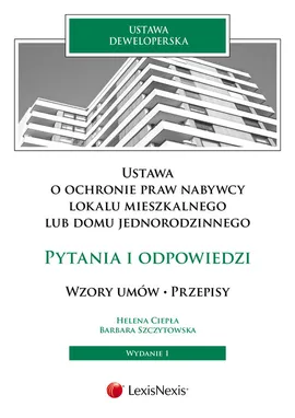 Ustawa o ochronie praw nabywcy  lokalu mieszkalnego lub domu jednorodzinnego  Pytania i odpowiedzi - Helena Ciepła, Barbara Szczytowska