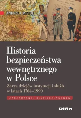 Historia bezpieczeństwa wewnętrznego w Polsce - Outlet - Andrzej Misiuk