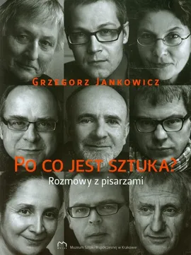 Po co jest sztuka Rozmowy z pisarzami część 2 - Grzegorz Jankowicz