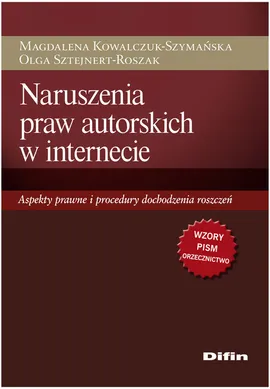 Naruszenia praw autorskich w internecie - Outlet - Magdalena Kowalczuk-Szymańska, Olga Sztejnert-Roszak