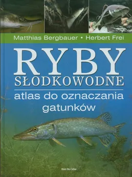 Ryby słodkowodne Atlas do oznaczania gatunków - Outlet - Matthias Bergbauer, Herber Frei