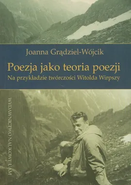 Poezja jako teoria poezji - Joanna Grądziel-Wójcik