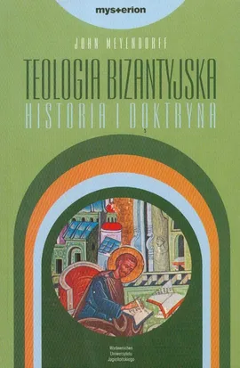 Teologia bizantyjska Historia i doktryna - John Meyendorff