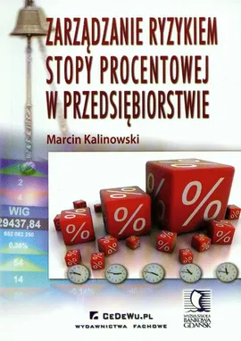 Zarządzanie ryzykiem stopy procentowej w przedsiębiorstwie - Marcin Kalinowski