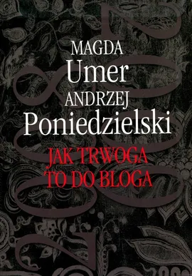Jak trwoga to do bloga - Outlet - Andrzej Poniedzielski, Magda Umer