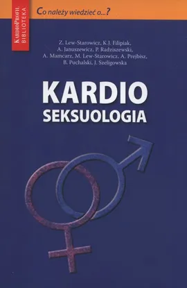 Kardioseksuologia - Filipiak Krzysztof J., Zbigniew Lew-Starowicz, Artur Mamcarz