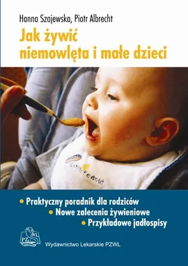 Jak żywić niemowlęta i małe dzieci - Outlet - Piotr Albrecht, Hanna Szajewska