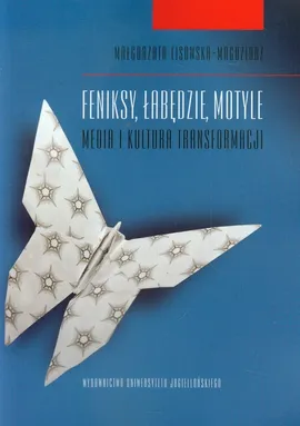 Feniksy łabędzie motyle - Małgorzata Lisowska-Magdziarz