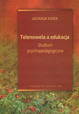 Telenowela a edukacja - Outlet - Jadwiga Kwiek