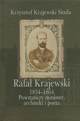 Rafał Krajewski 1834-1864 - Krzysztof Krajewski-Siuda