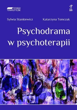 Psychodrama w psychoterapii - Sylwia Stankiewicz, Katarzyna Tomczak