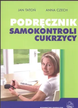 Podręcznik samokontroli cukrzycy - Anna Czech, Jan Tatoń