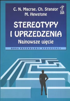 Stereotypy i uprzedzenia - M. Hewstone, C.N. Macrae, Ch. Stangor