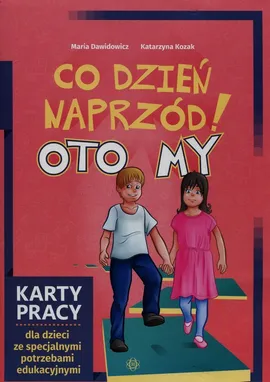 Co dzień naprzód Oto My Karty pracy dla dzieci ze specjalnymi potrzebami edukacyjnymi - Maria Dawidowicz, Katarzyna Kozak