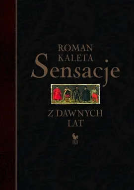Sensacje z dawnych lat - Roman Kaleta