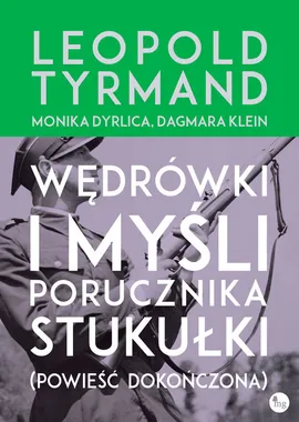 Wędrówki i myśli porucznika Stukułki - Monika Dyrlica, Dagmarapol Klein, Leopold Tyrmand