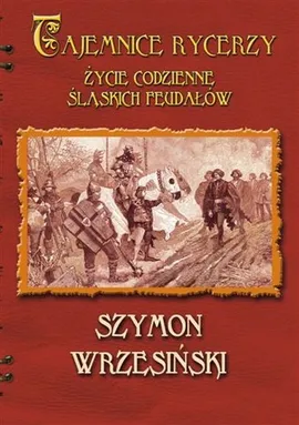 Tajemnice rycerzy - Outlet - Szymon Wrzesiński