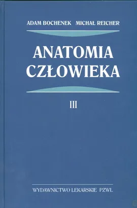 Anatomia człowieka Tom 3 - Adam Bochenek, Michał Reicher