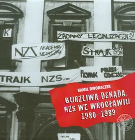 Burzliwa dekada NZS we Wrocławiu 1980-1989 - Kamil Dworaczek